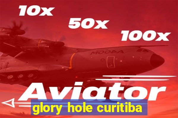 glory hole curitiba